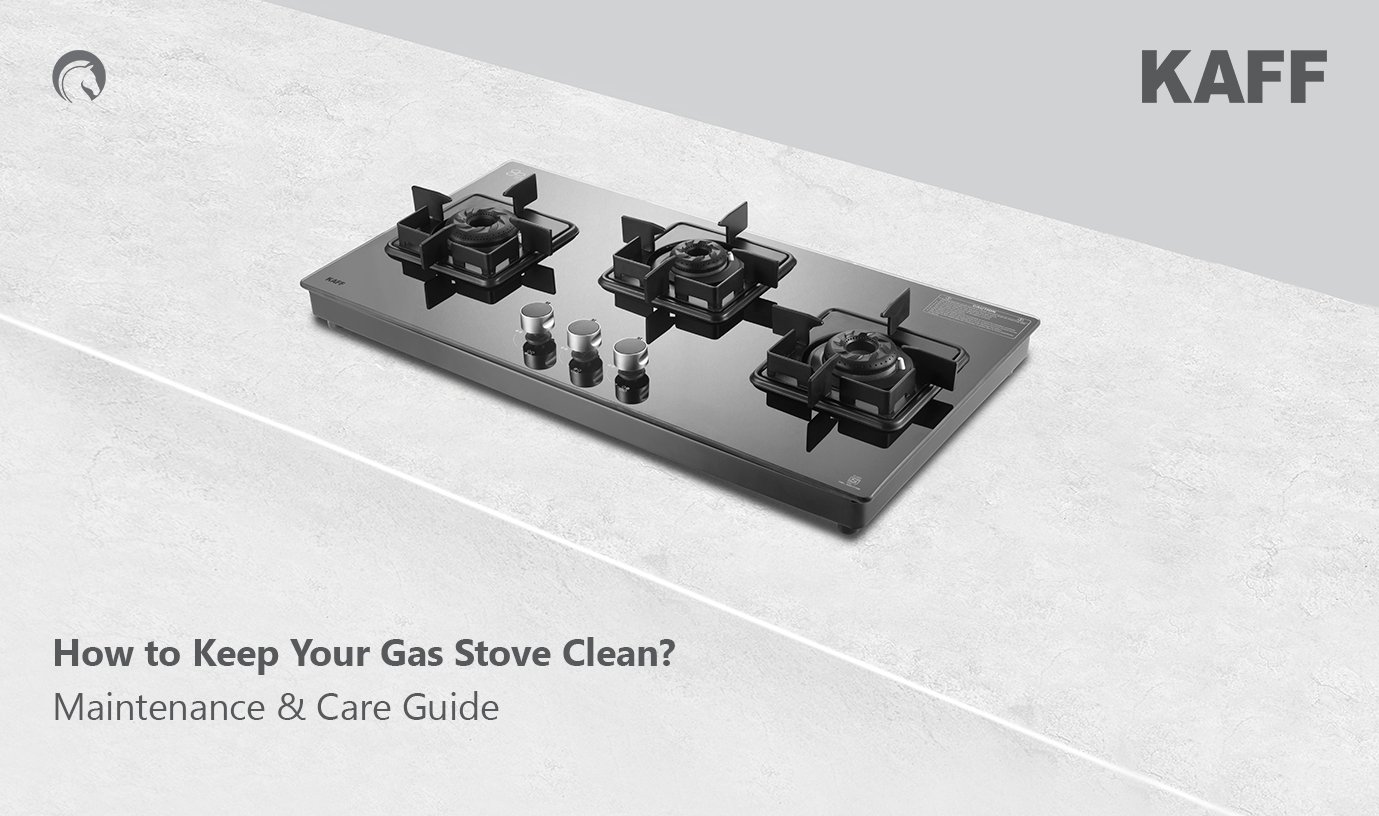 How to Keep Your Gas Stove Clean? Maintenance & Care Guide